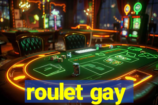 roulet gay